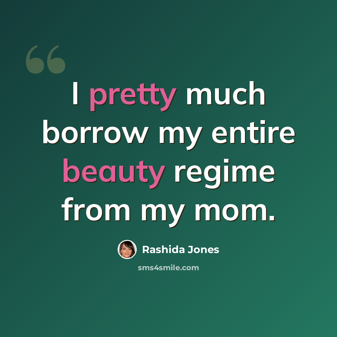 “I pretty much borrow my entire beauty regime from my mom.” quote by Rashida Jones
