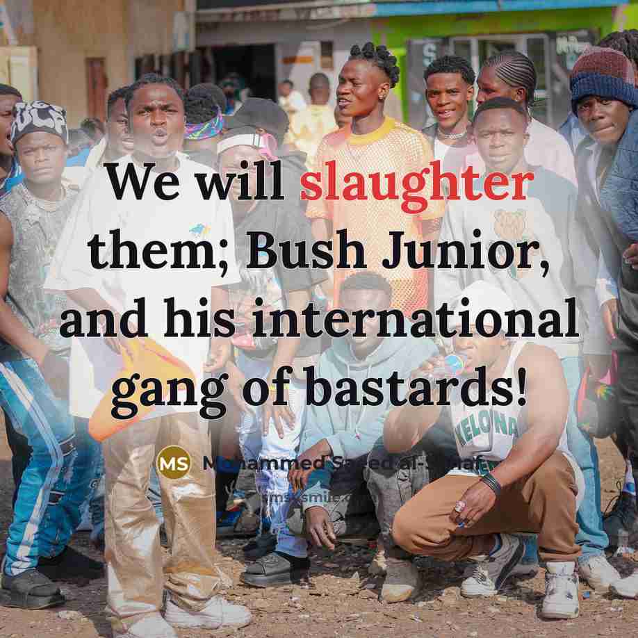 “We will slaughter them; Bush Junior, and his international gang of bastards!” quote by Mohammed Saeed al-Sahaf