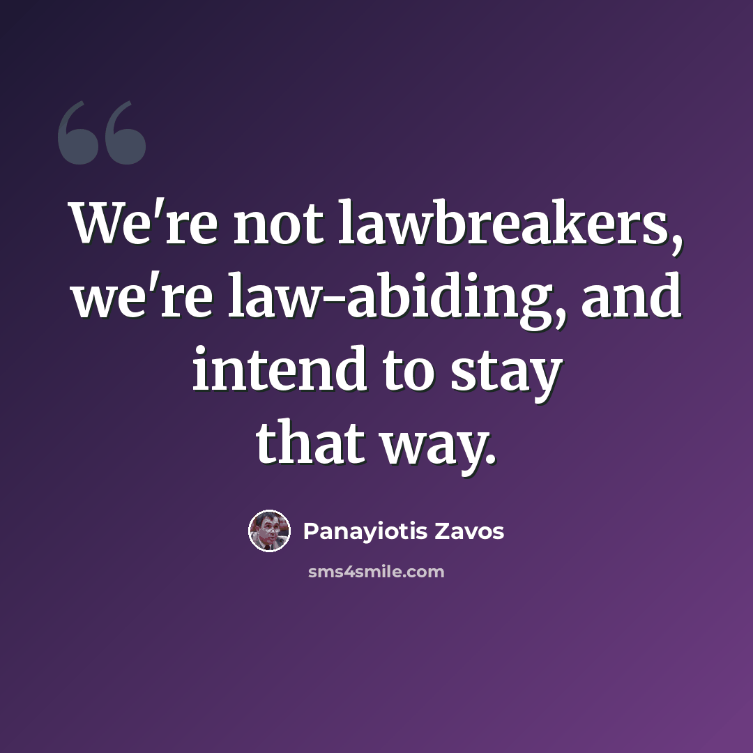 “We're not lawbreakers, we're law-abiding, and intend to stay that way.” quote by Panayiotis Zavos