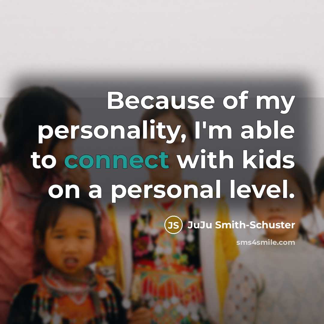 “Because of my personality, I'm able to connect with kids on a personal level.” quote by JuJu Smith-Schuster