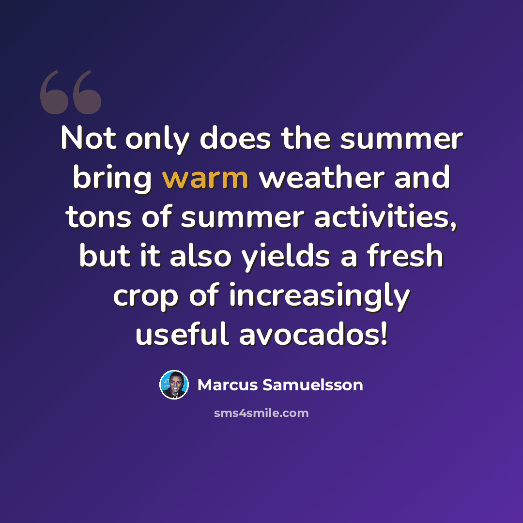 “Not only does the summer bring warm weather and tons of summer activities, but it also yields a fresh crop of increasingly useful avocados!” quote by Marcus Samuelsson