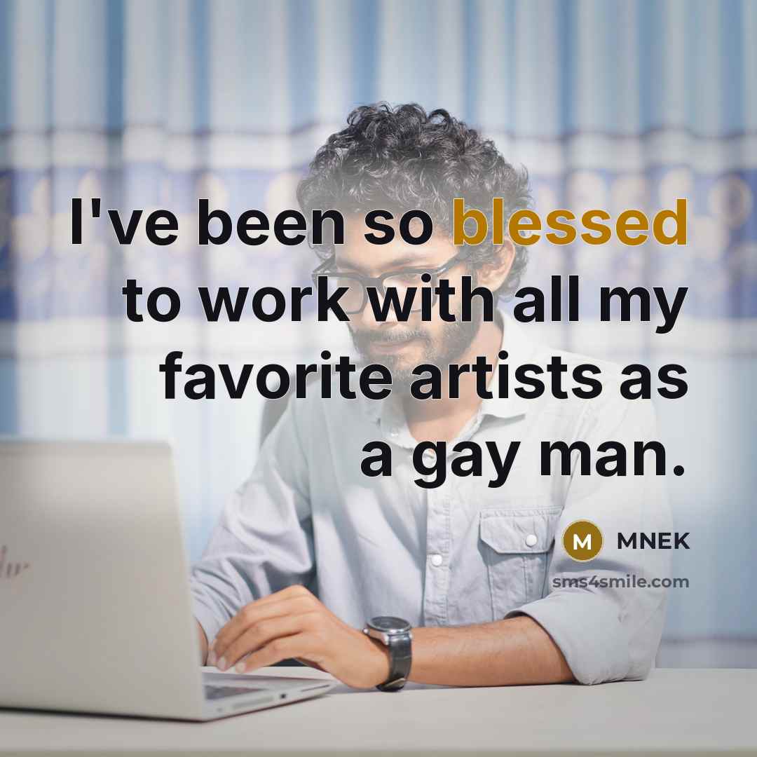 “I've been so blessed to work with all my favorite artists as a gay man.” quote by MNEK