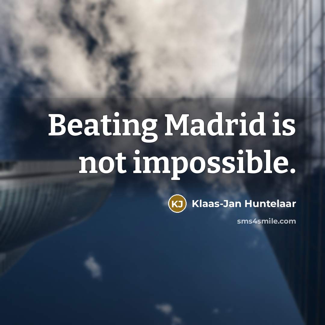 “Beating Madrid is not impossible.” quote by Klaas-Jan Huntelaar