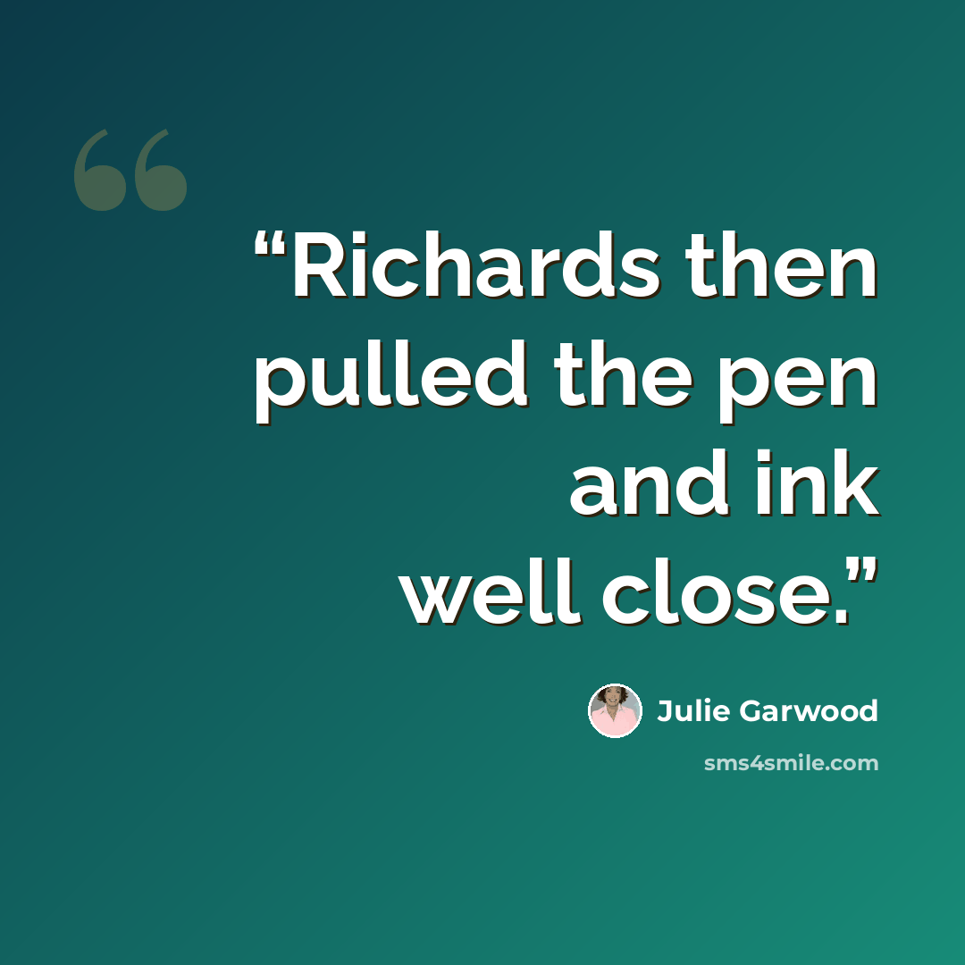 “Richards then pulled the pen and ink well close.” quote by Julie Garwood