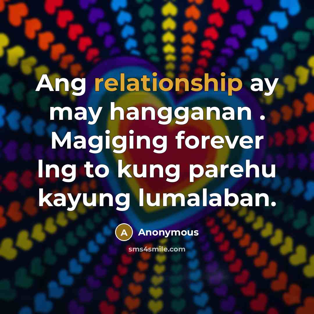 “Ang relationship ay may hangganan . Magiging forever lng to kung parehu kayung lumalaban.” quote by Anonymous