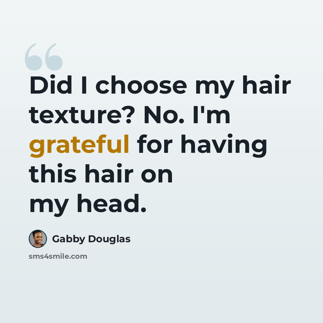 “Did I choose my hair texture? No. I'm grateful for having this hair on my head.” quote by Gabby Douglas