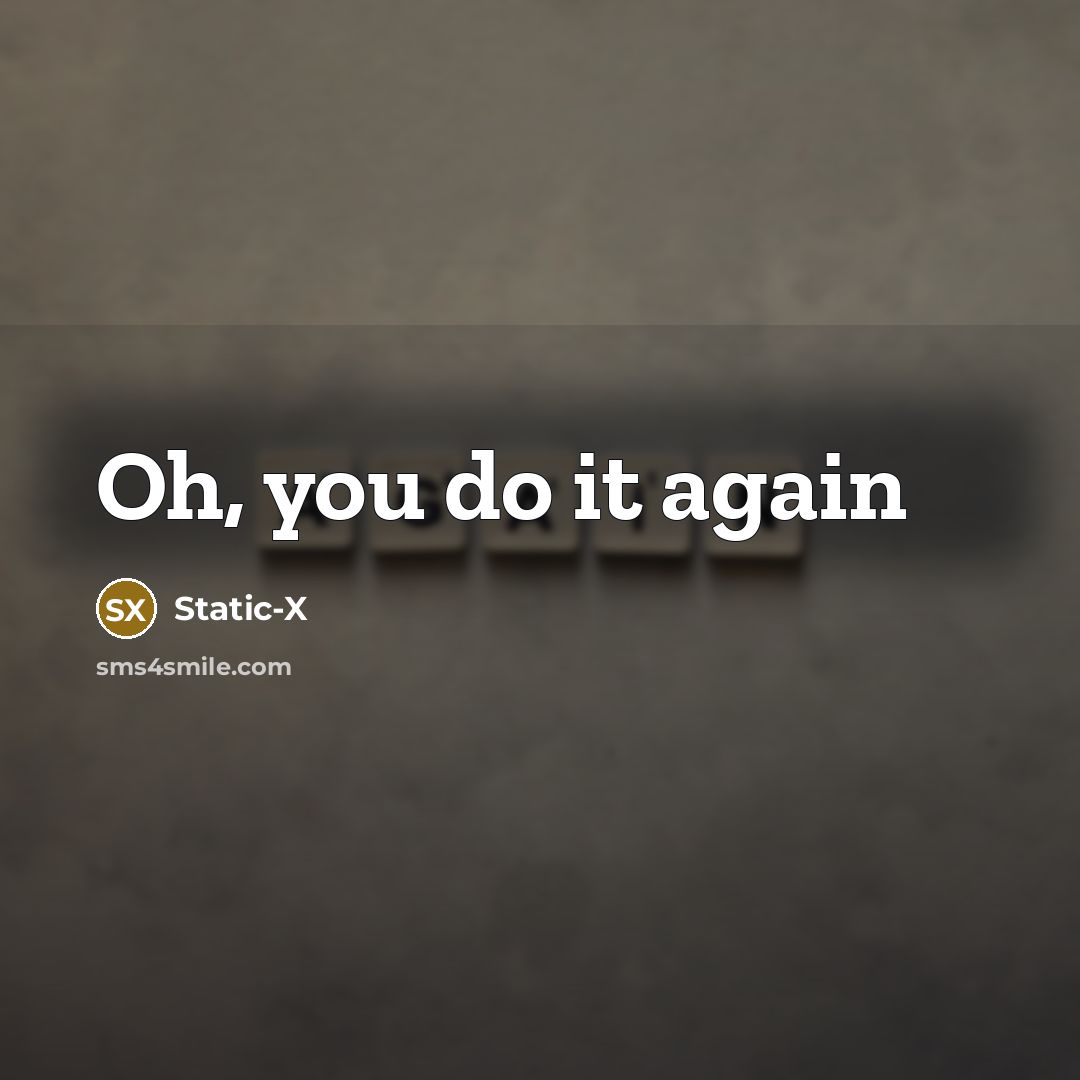 “Oh, you do it again” quote by Static-X