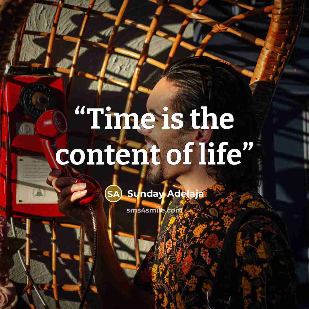 “Time is the content of life” quote by Sunday Adelaja