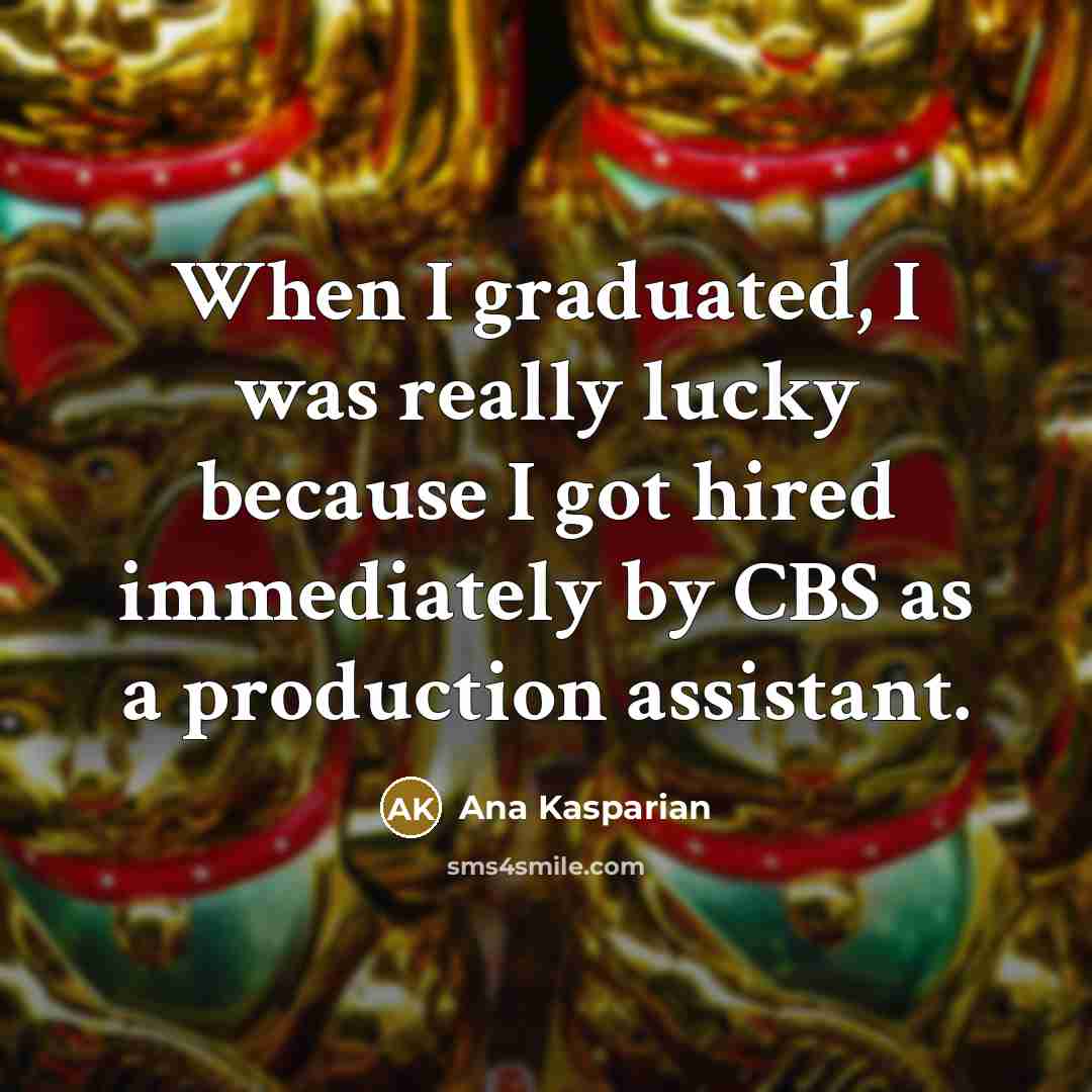 “When I graduated, I was really lucky because I got hired immediately by CBS as a production assistant.” quote by Ana Kasparian