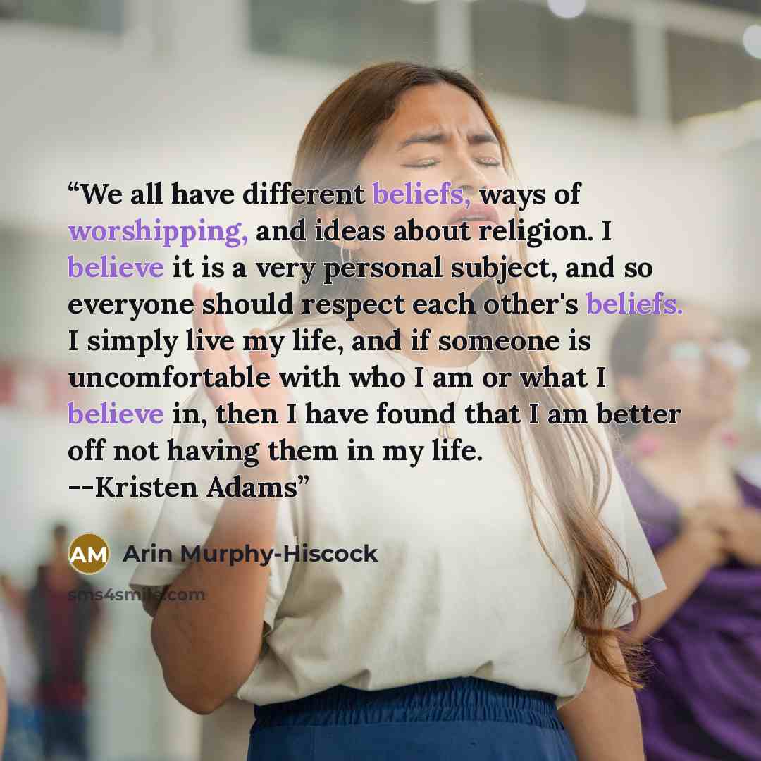 “We all have different beliefs, ways of worshipping, and ideas about religion. I believe it is a very personal subject, and so everyone should respect each other's beliefs. I simply live my life, and if someone is uncomfortable with who I am or what I believe in, then I have found that I am better…” quote by Arin Murphy-Hiscock