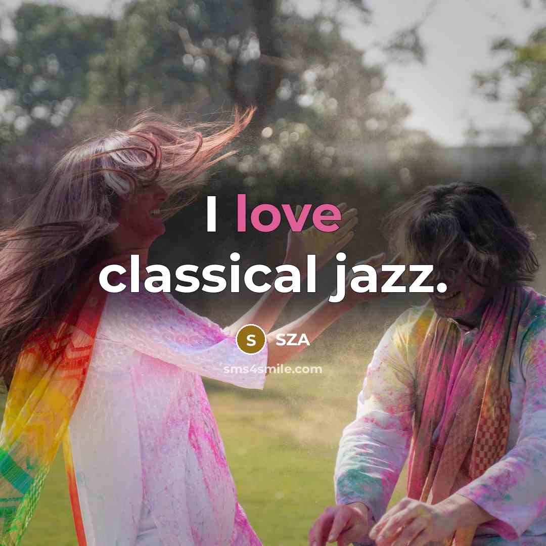 “I love classical jazz.” quote by SZA