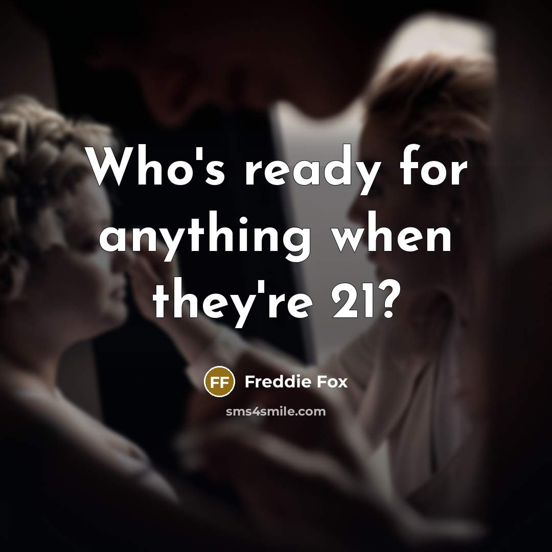 “Who's ready for anything when they're 21?” quote by Freddie Fox