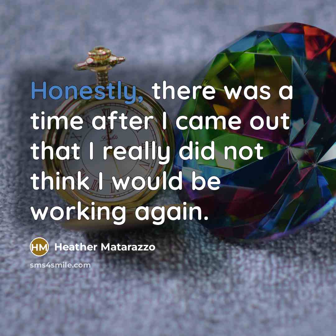 “Honestly, there was a time after I came out that I really did not think I would be working again.” quote by Heather Matarazzo