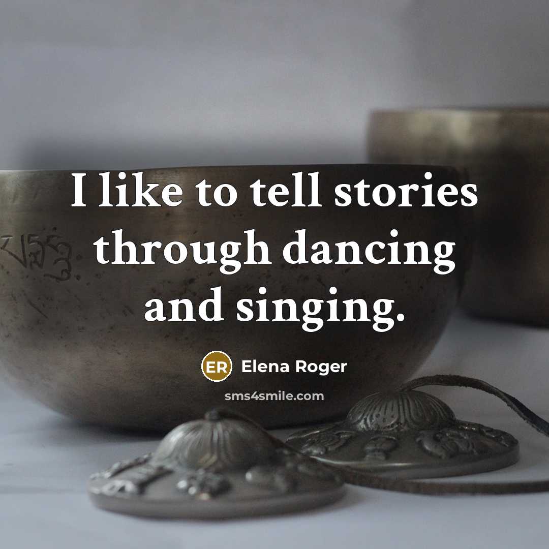 “I like to tell stories through dancing and singing.” quote by Elena Roger