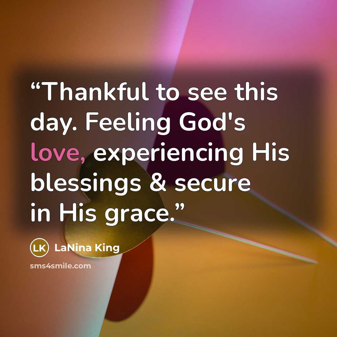 “Thankful to see this day. Feeling God's love, experiencing His blessings & secure in His grace.” quote by LaNina King