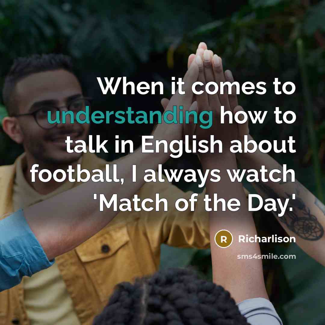 “When it comes to understanding how to talk in English about football, I always watch 'Match of the Day.'” quote by Richarlison