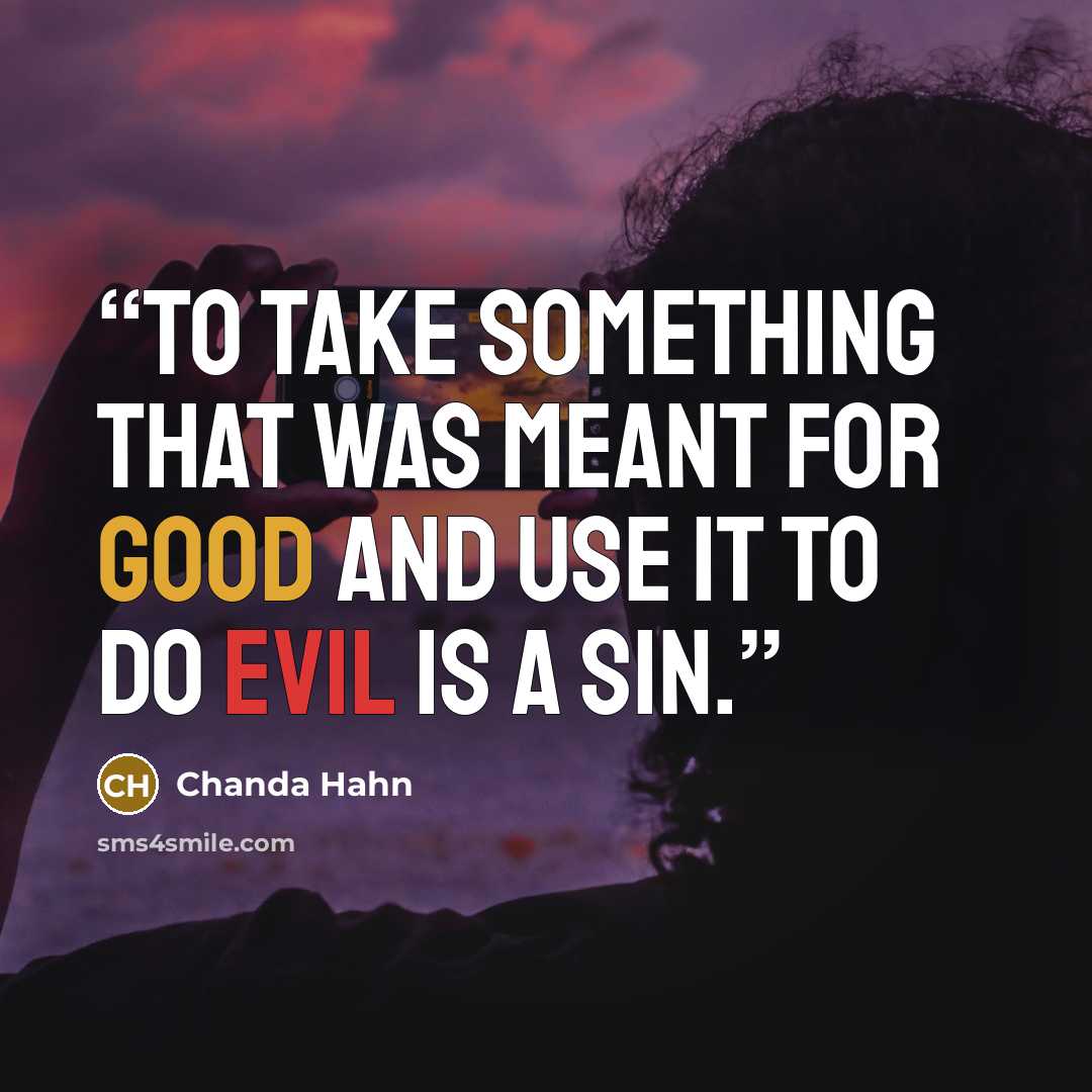 “to take something that was meant for good and use it to do evil is a sin.” quote by Chanda Hahn