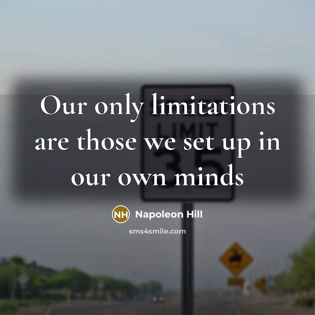“Our only limitations are those we set up in our own minds” quote by Napoleon Hill