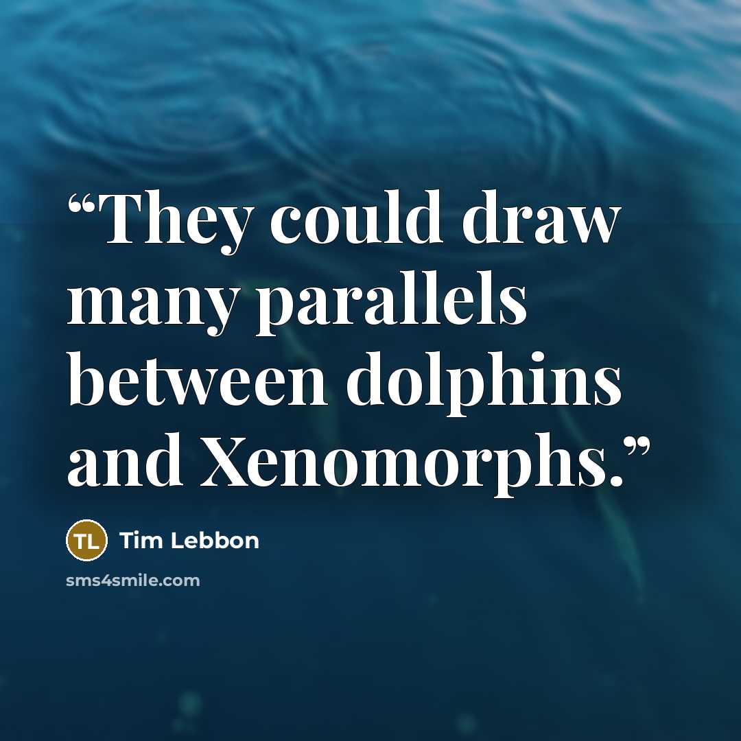“They could draw many parallels between dolphins and Xenomorphs.” quote by Tim Lebbon