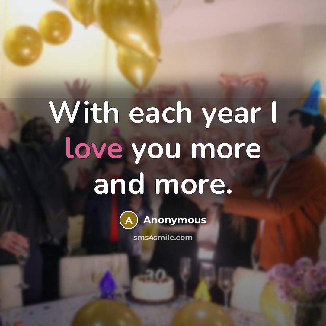 “With each year I love you more and more.” quote by Anonymous