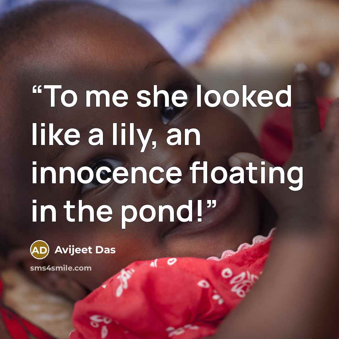 “To me she looked like a lily, an innocence floating in the pond!” quote by Avijeet Das