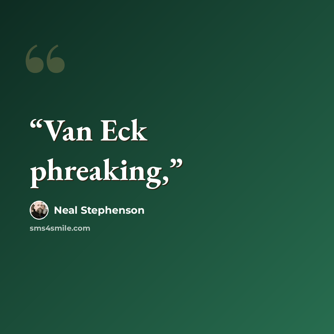“Van Eck phreaking,” quote by Neal Stephenson