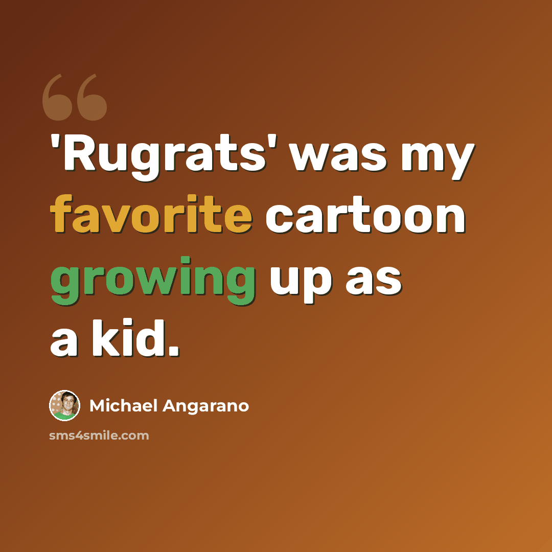 “'Rugrats' was my favorite cartoon growing up as a kid.” quote by Michael Angarano