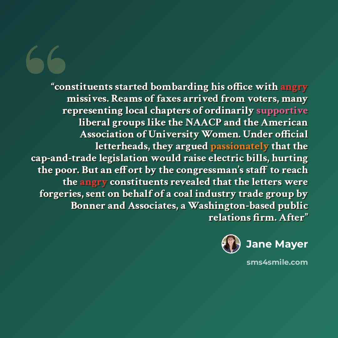 “constituents started bombarding his office with angry missives. Reams of faxes arrived from voters, many representing local chapters of ordinarily supportive liberal groups like the NAACP and the American Association of University Women. Under official letterheads, they argued passionately that…” quote by Jane Mayer
