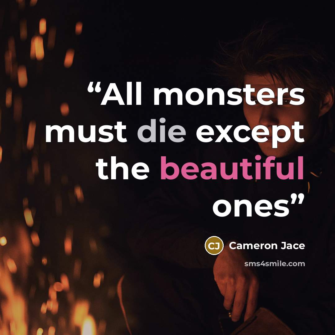 “All monsters must die except the beautiful ones” quote by Cameron Jace
