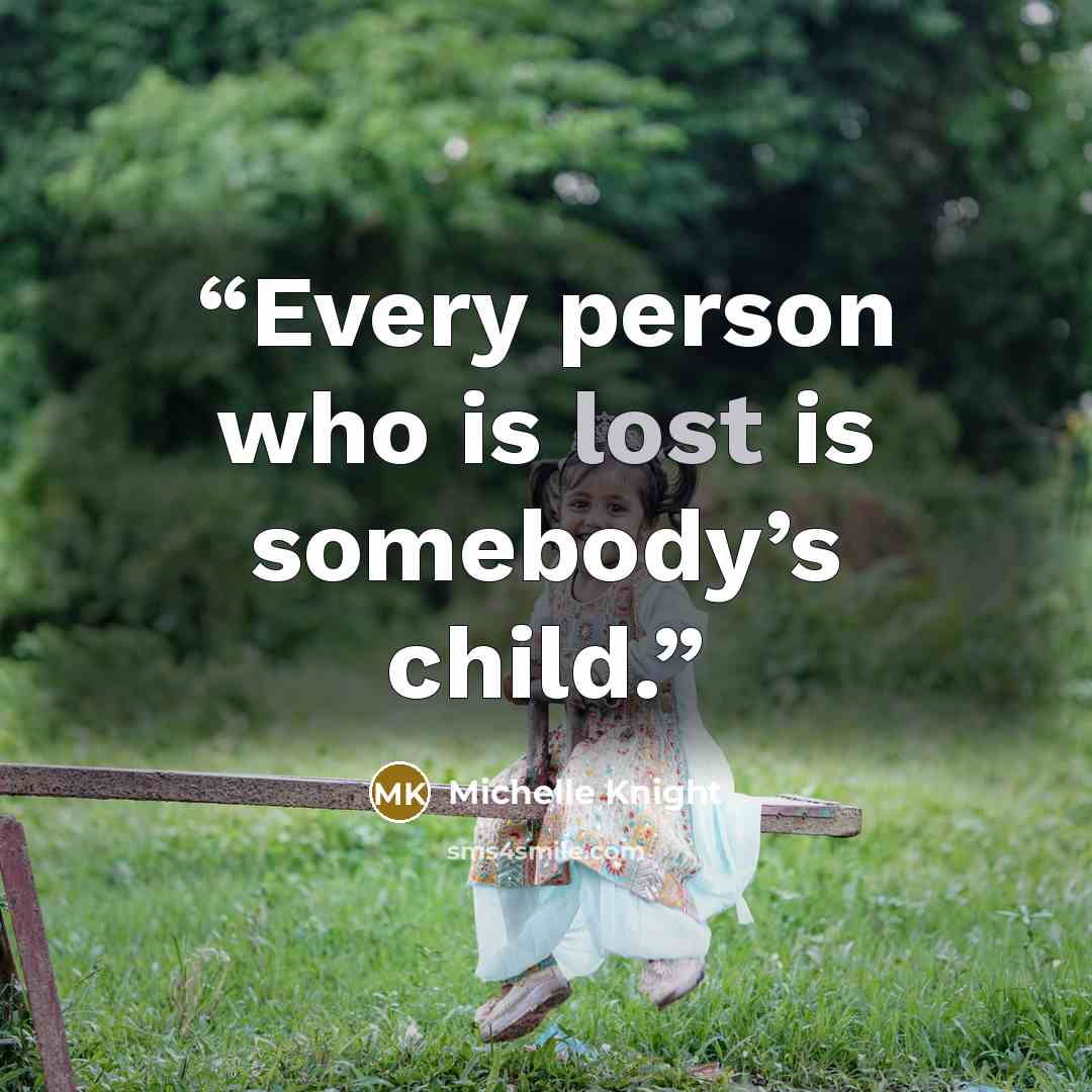 “Every person who is lost is somebody’s child.” quote by Michelle Knight