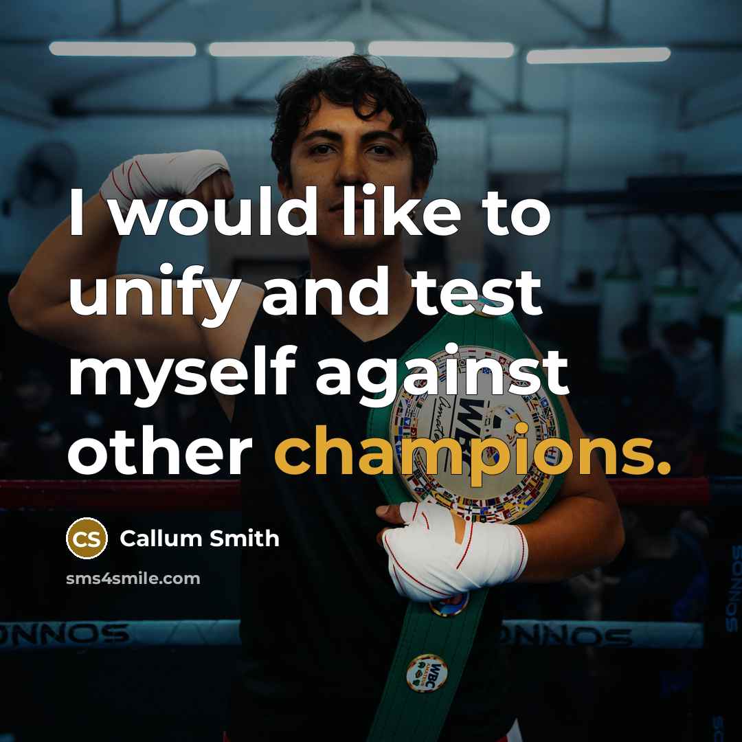 “I would like to unify and test myself against other champions.” quote by Callum Smith