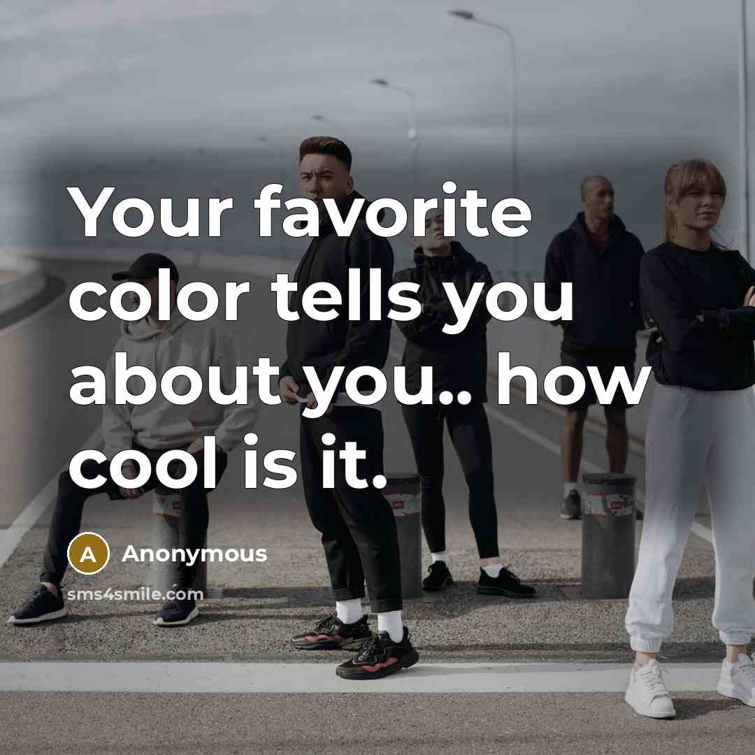 “Your favorite color tells you about you.. how cool is it.” quote by Anonymous