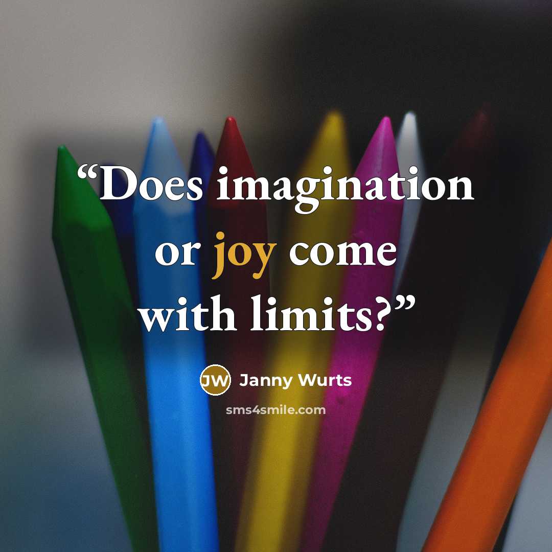 “Does imagination or joy come with limits?” quote by Janny Wurts