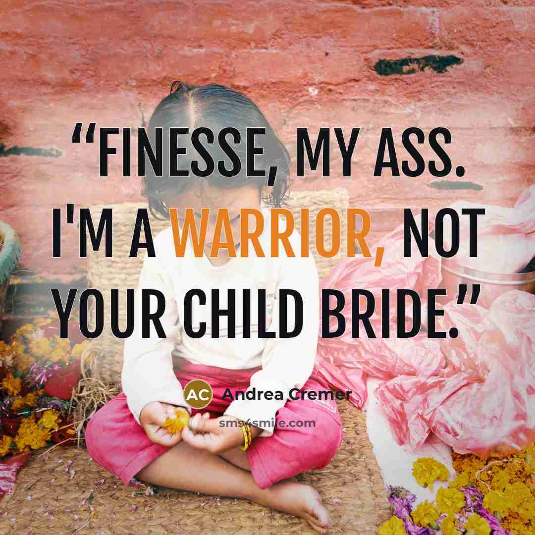 “Finesse, my ass. I'm a warrior, not your child bride.” quote by Andrea Cremer