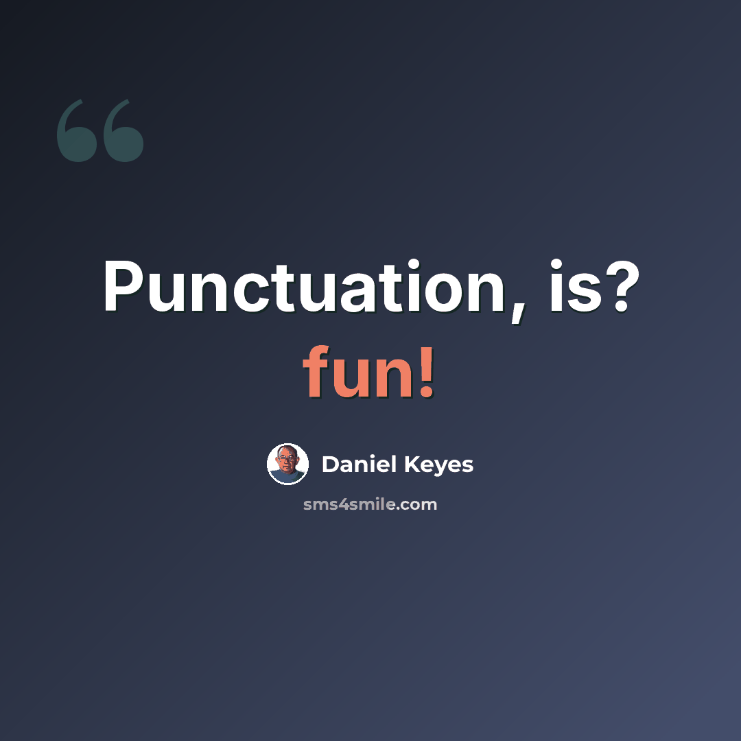 “Punctuation, is? fun!” quote by Daniel Keyes
