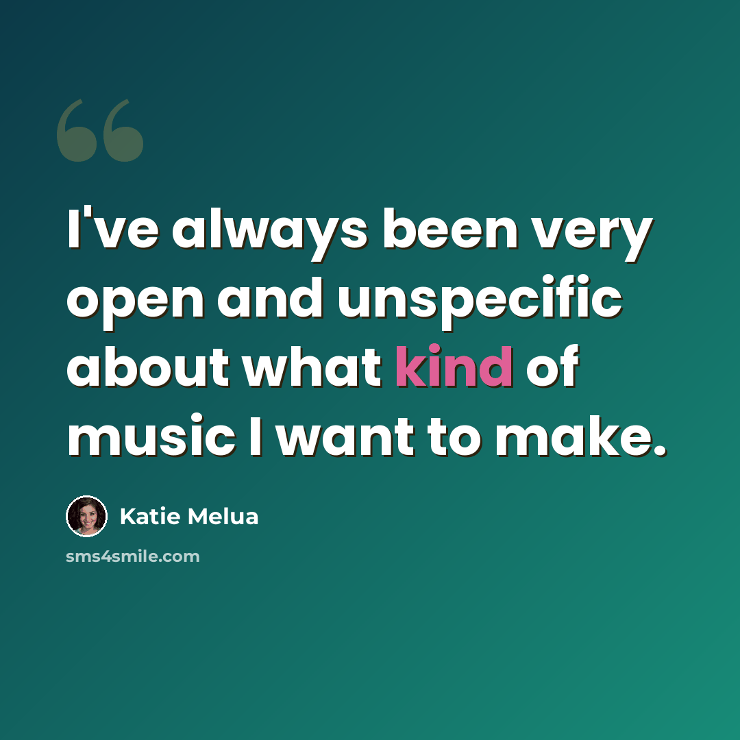 “I've always been very open and unspecific about what kind of music I want to make.” quote by Katie Melua