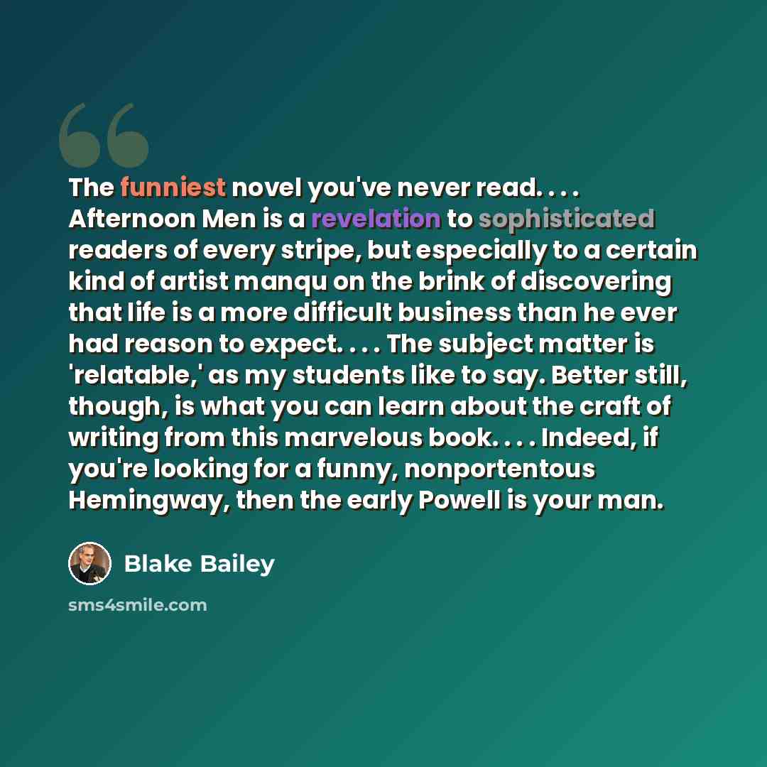“The funniest novel you've never read. . . . Afternoon Men is a revelation to sophisticated readers of every stripe, but especially to a certain kind of artist manqu on the brink of discovering that life is a more difficult business than he ever had reason to expect. . . . The subject matter is…” quote by Blake Bailey