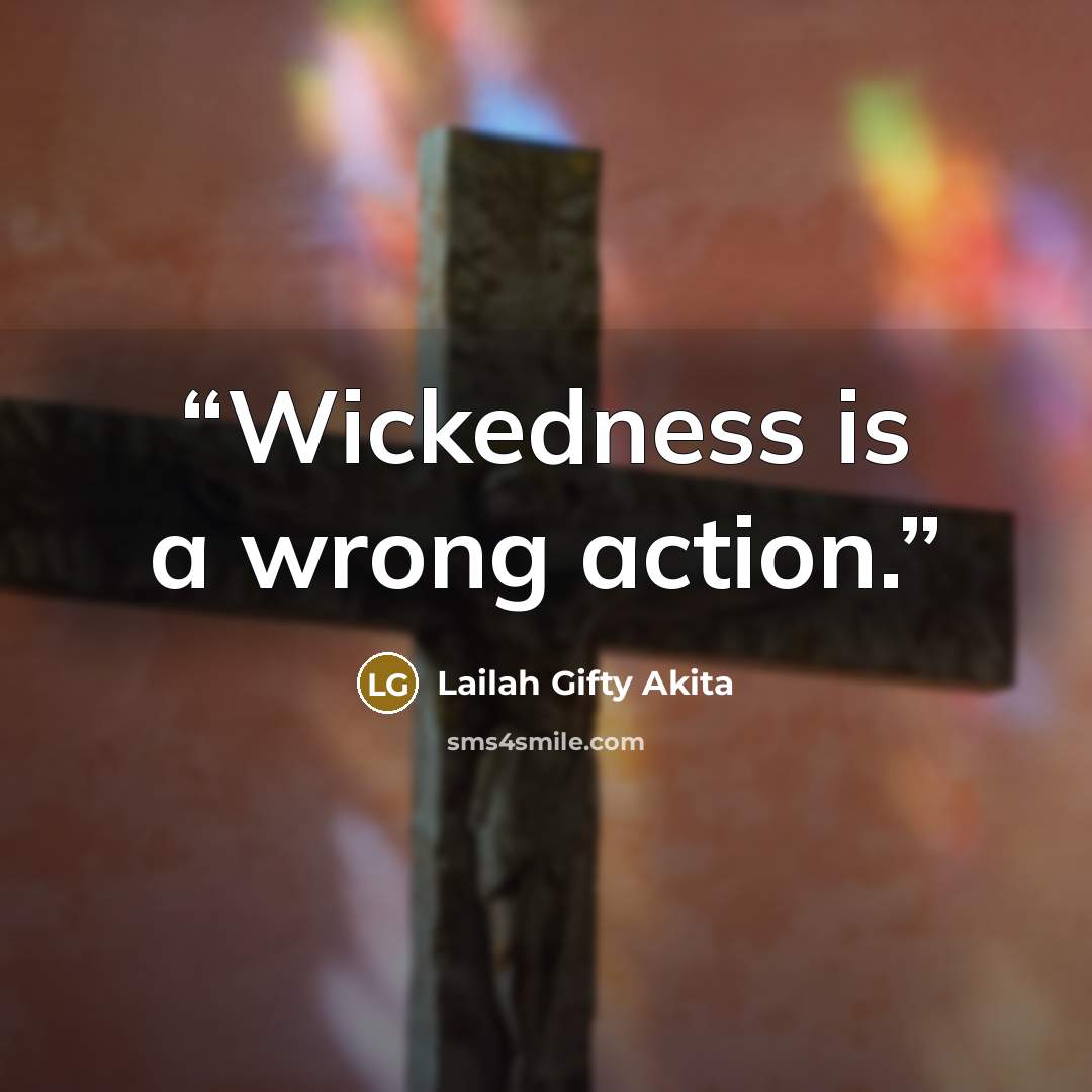 “Wickedness is a wrong action.” quote by Lailah Gifty Akita