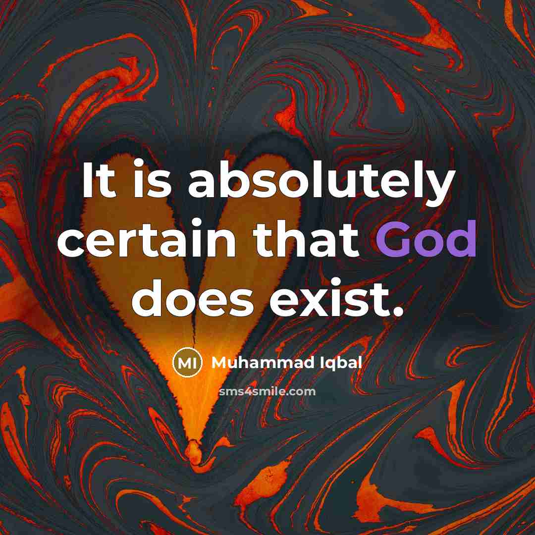 “It is absolutely certain that God does exist.” quote by Muhammad Iqbal