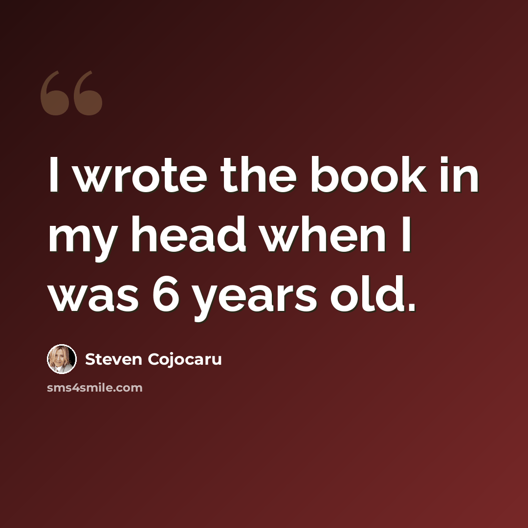 “I wrote the book in my head when I was 6 years old.” quote by Steven Cojocaru