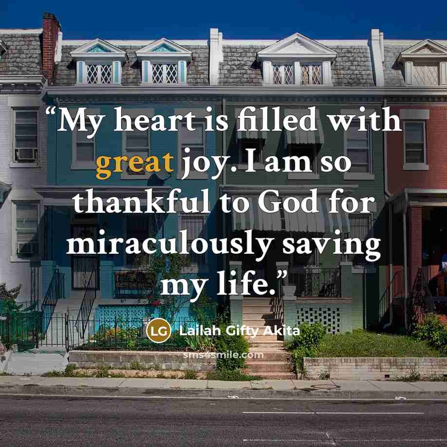 “My heart is filled with great joy. I am so thankful to God for miraculously saving my life.” quote by Lailah Gifty Akita