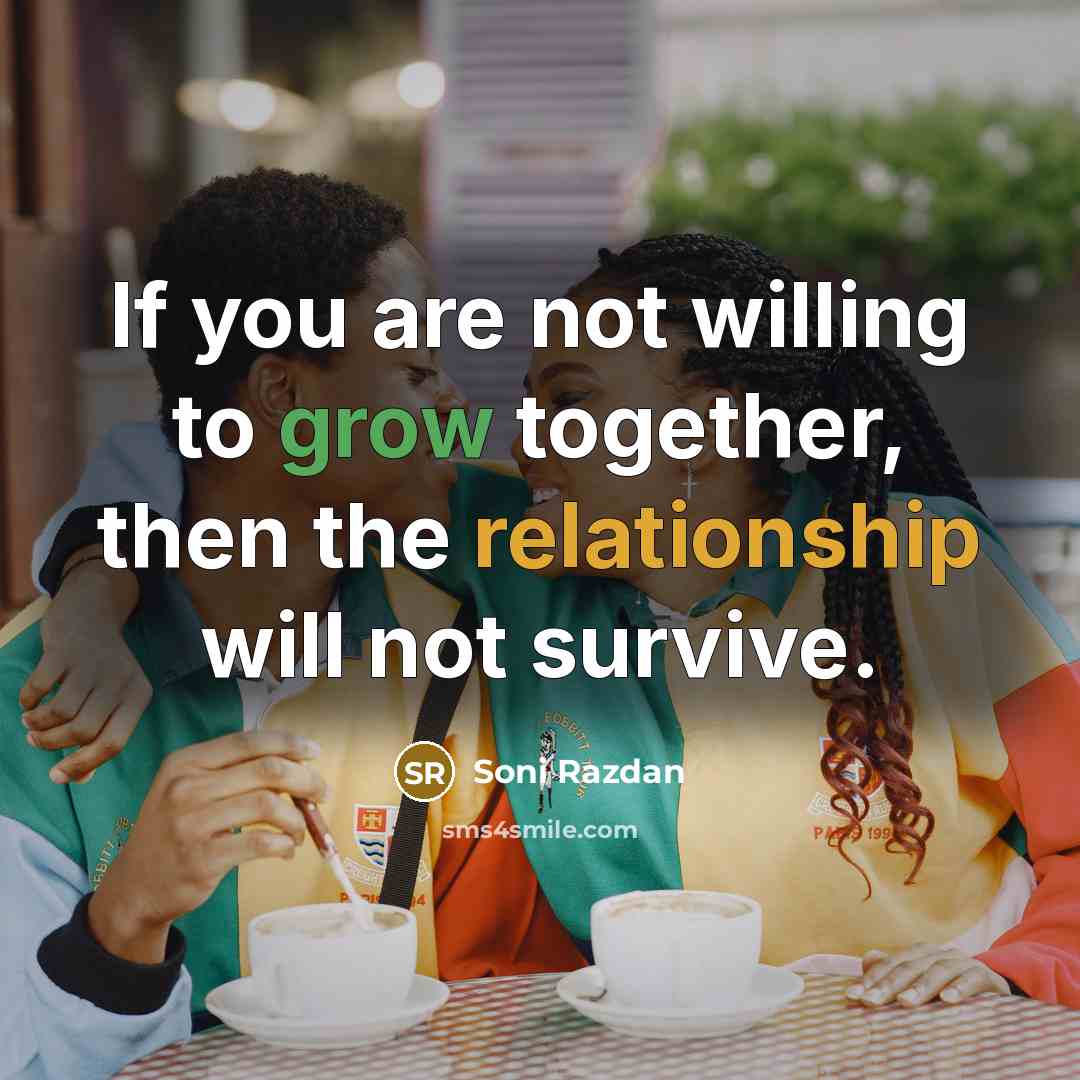 “If you are not willing to grow together, then the relationship will not survive.” quote by Soni Razdan