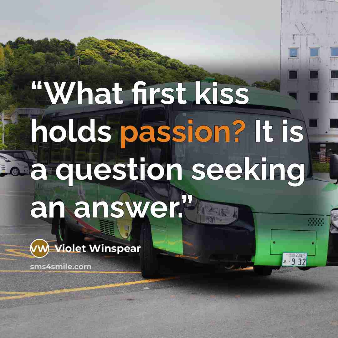 “What first kiss holds passion? It is a question seeking an answer.” quote by Violet Winspear