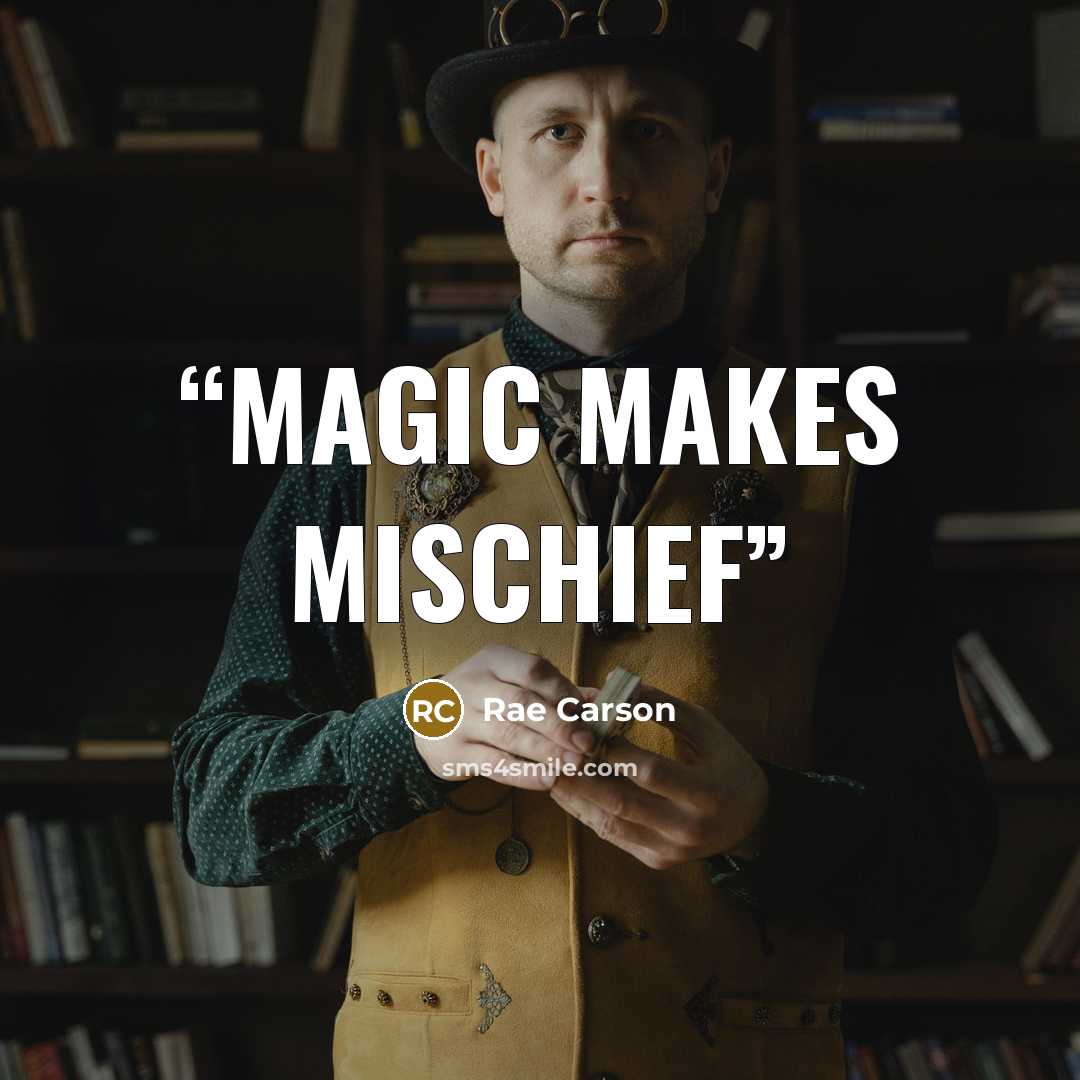 “Magic makes mischief” quote by Rae Carson