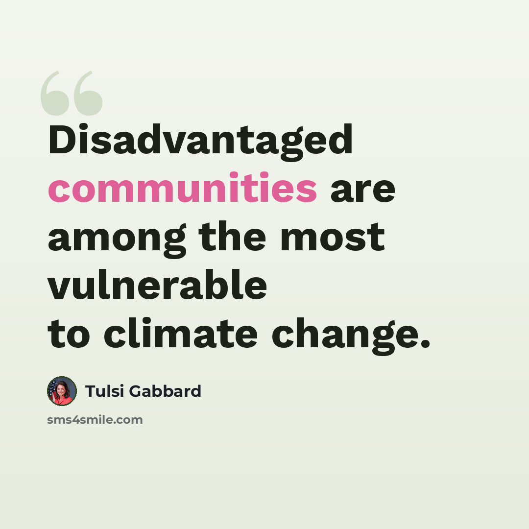 “Disadvantaged communities are among the most vulnerable to climate change.” quote by Tulsi Gabbard