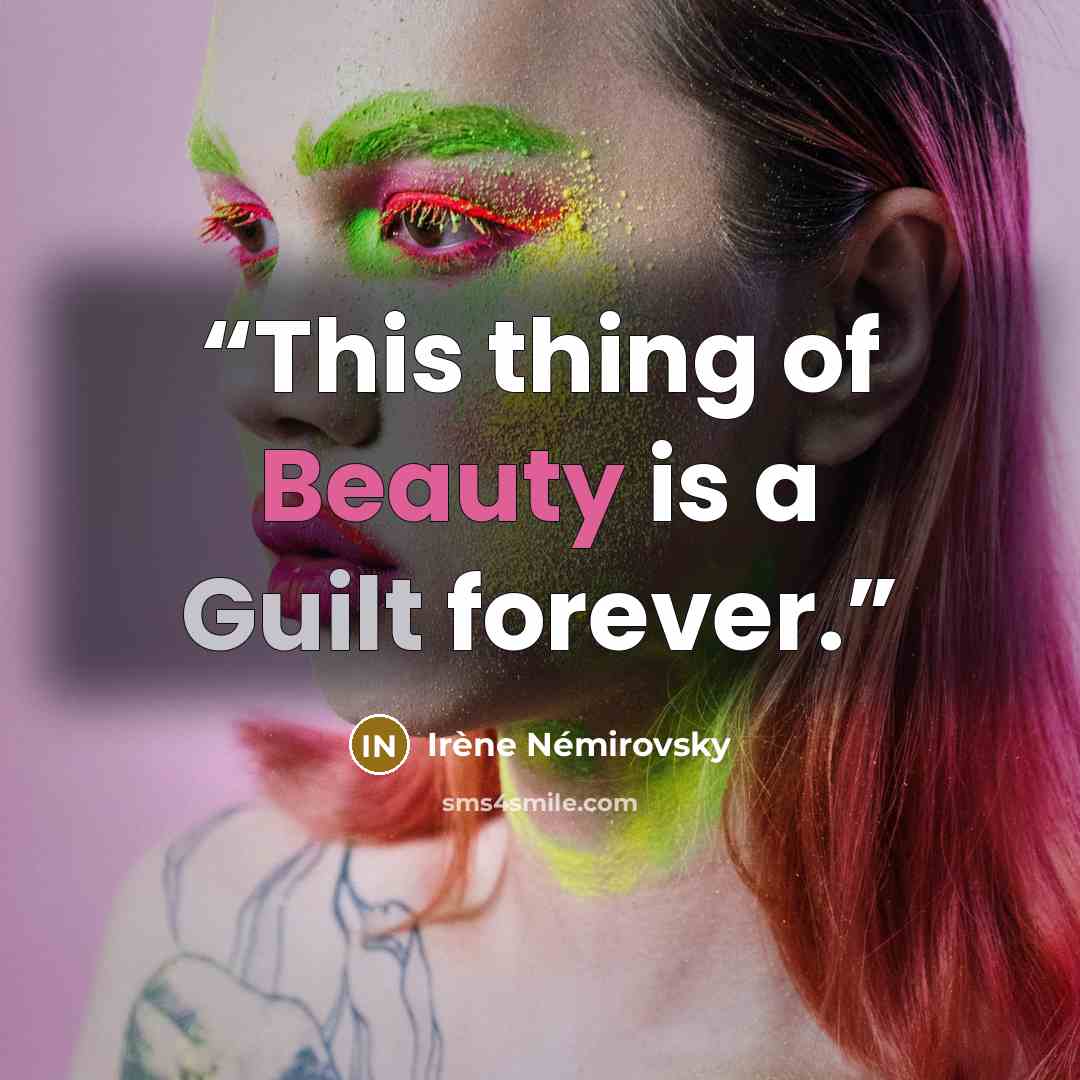“This thing of Beauty is a Guilt forever.” quote by Irene Nemirovsky