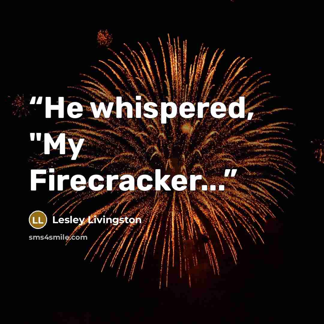 “He whispered, "My Firecracker...” quote by Lesley Livingston