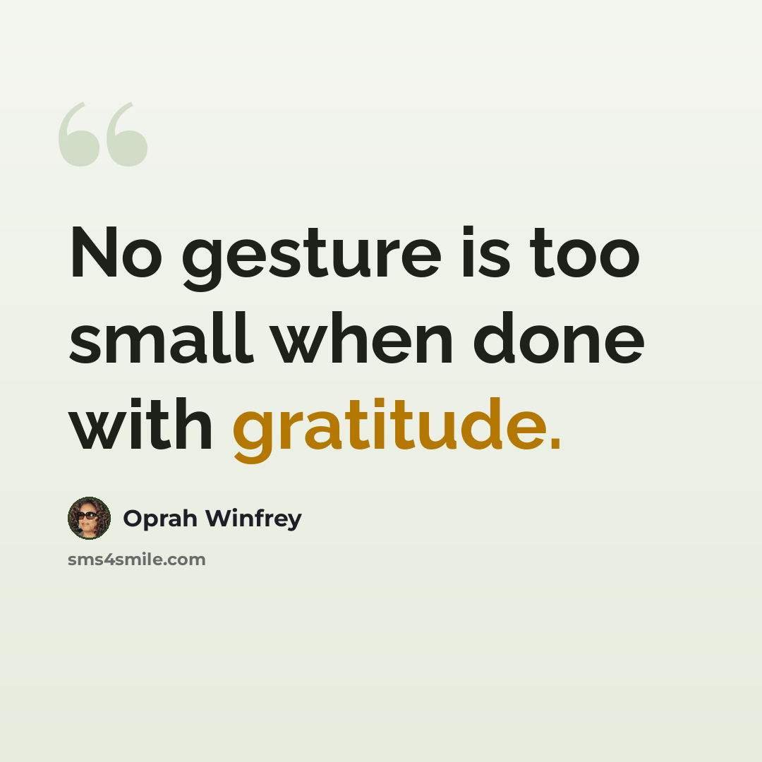 “No gesture is too small when done with gratitude.” quote by Oprah Winfrey