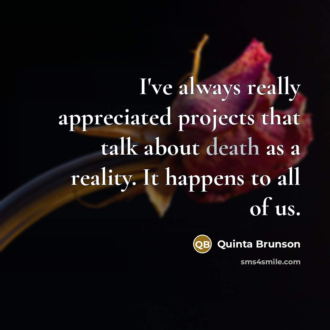 “I've always really appreciated projects that talk about death as a reality. It happens to all of us.” quote by Quinta Brunson