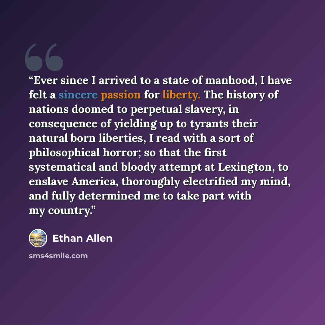 “Ever since I arrived to a state of manhood, I have felt a sincere passion for liberty. The history of nations doomed to perpetual slavery, in consequence of yielding up to tyrants their natural born liberties, I read with a sort of philosophical horror; so that the first systematical and bloody…” quote by Ethan Allen